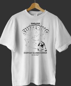 Endless Suffering Everyday Is A New Horror T-shirt Endless Suffering Everyday Is A New Horror T-shirt