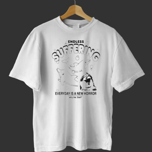 Endless Suffering Everyday Is A New Horror T-shirt