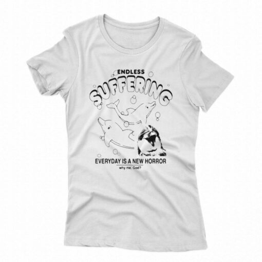 Endless Suffering Everyday Is A New Horror T-shirt