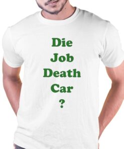 Engrish Die Job Death Car Shirt Engrish Die Job Death Car Shirt