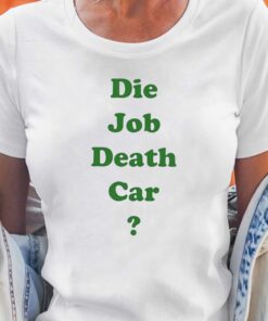 Engrish Die Job Death Car Shirt