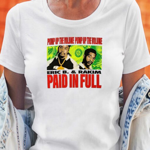 Eric B Rakim Pump Up The Volume Pump Up The Volume Paid In Full Shirt