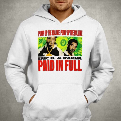 Eric B Rakim Pump Up The Volume Pump Up The Volume Paid In Full Shirt