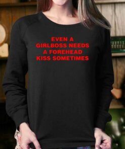 Even A Girlboss Needs A Forehead Kiss Sometimes T-shirt 3 Even A Girlboss Needs A Forehead Kiss Sometimes T shirt 4