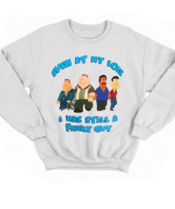 Even At My Lois I Was Still A Family Guy T shirt 4