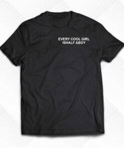 Every Cool Girl Ishalf Aboy Shirt Every Cool Girl Ishalf Aboy Shirt