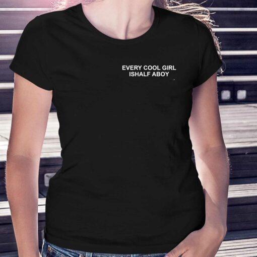 Every Cool Girl Ishalf Aboy Shirt