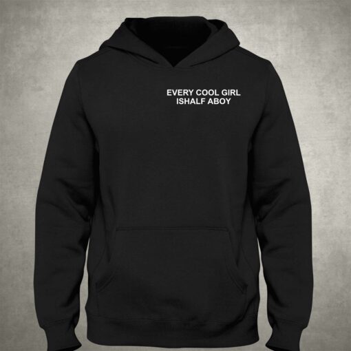 Every Cool Girl Ishalf Aboy Shirt