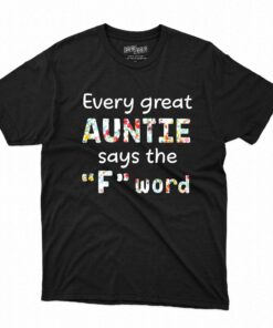 Every Great Auntie Says The F Word Shirt Every Great Auntie Says The F Word Shirt