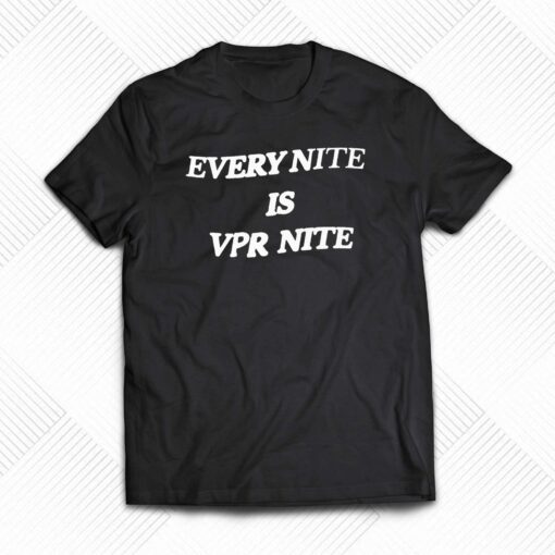 Every Nite Is Vpr Nite Hoodie