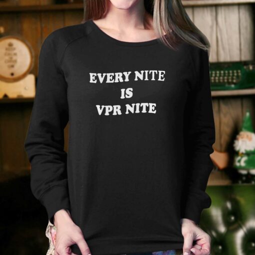 Every Nite Is Vpr Nite Hoodie Sweatshirt