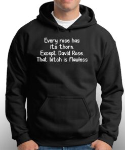 Every Rose Has Its Thorn Except David Rose Shirt 3