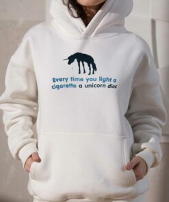 Every Time You Light A Cigarette A Unicorn Dies T shirt 3