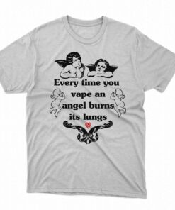 Every Time You Vape An Angel Burns Its Lungs Shirt 1