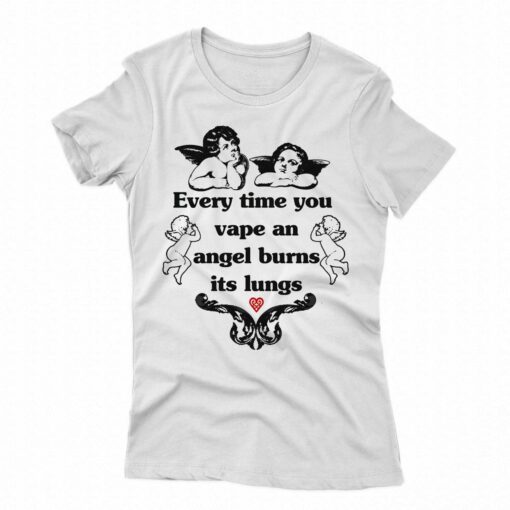 Every Time You Vape An Angel Burns Its Lungs Shirt