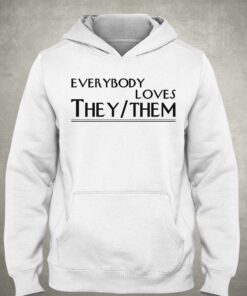 Everybody Loves They Them Shirt 2 Everybody Loves They Them Shirt 3