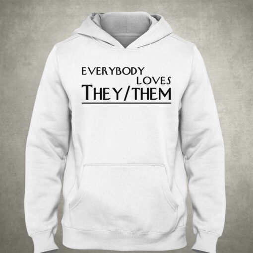 Everybody Loves They Them Shirt