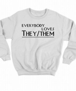 Everybody Loves They Them Shirt 3 Everybody Loves They Them Shirt 4
