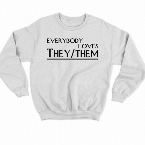 Everybody Loves They Them Shirt