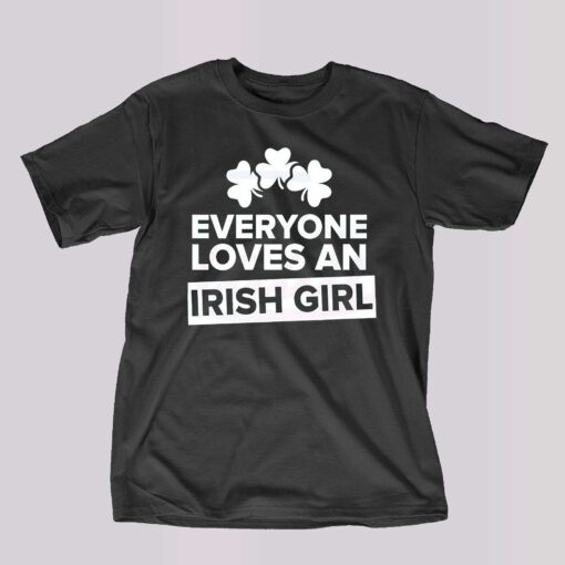 Everyone Loves An Irish Girl Shamrocks Shirt