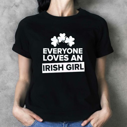 Everyone Loves An Irish Girl Shamrocks Shirt