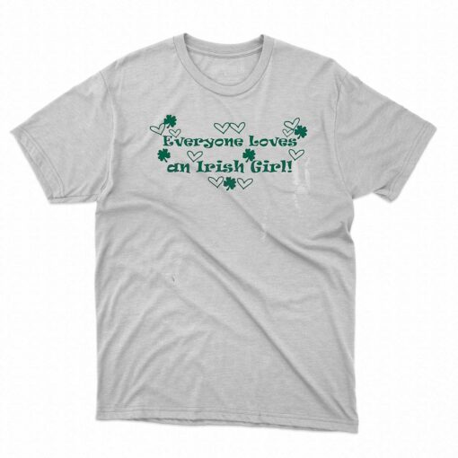 Everyone Loves An Irish Girl Shirt