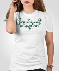 Everyone Loves An Irish Girl Shirt