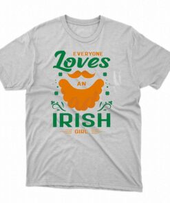 Everyone Loves An Irish St Patricks Quote Shirt Everyone Loves An Irish St Patricks Quote Shirt