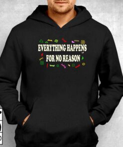 Everything Happens For No Reason T-shirt 2 Everything Happens For No Reason T shirt 3