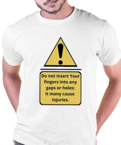 Exclamation Mark Do Not Insert Your Fingers Into Any Gaps Or Holes It Many Cause Injuries Shirt 1