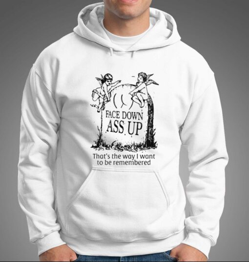 Face Down Ass Up T-shirt