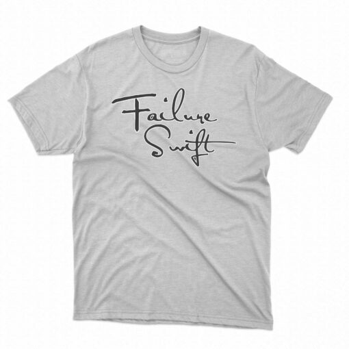 Failure Swift Shirt