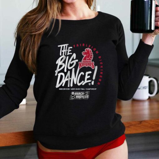 Fairleigh Dickinson The Big Dance T-shirt