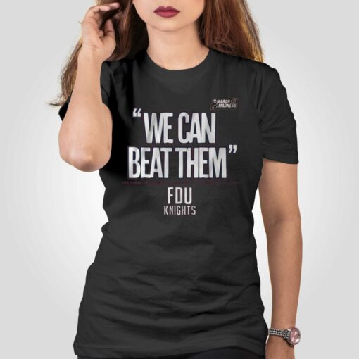 Fairleigh Dickinson We Can Beat Them T-shirt