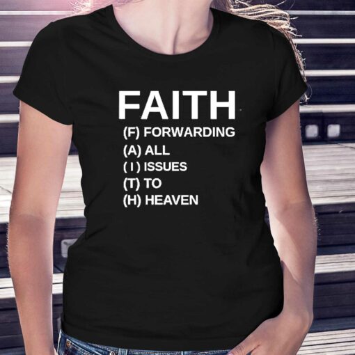 Faith Forwarding All Issues To Heaven Shirt