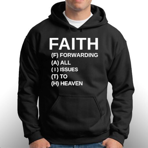 Faith Forwarding All Issues To Heaven Shirt