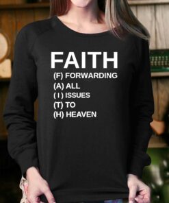 Faith Forwarding All Issues To Heaven Shirt 4