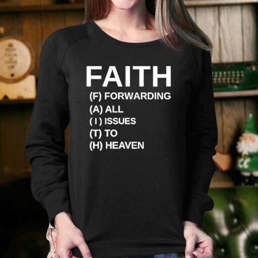 Faith Forwarding All Issues To Heaven Shirt