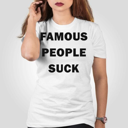 Famous People Suck T-shirt