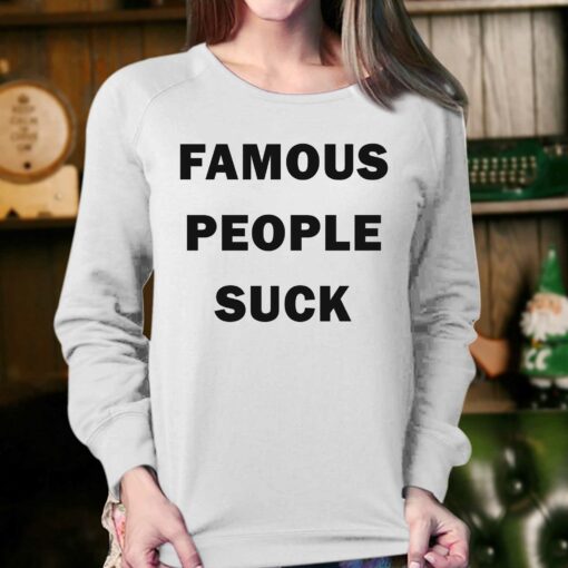 Famous People Suck T-shirt