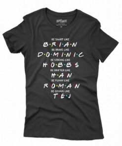 Fast And Furious Brian Dominic Hobbs Han Roman Tej Shirt Fast And Furious Brian Dominic Hobbs Han Roman Tej Shirt