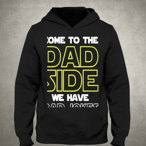 Fathers Day Come To The Dad Side We Have Bad Jokes Shirt