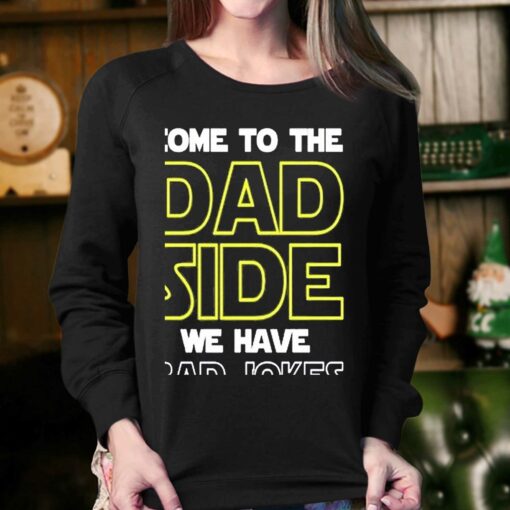 Fathers Day Come To The Dad Side We Have Bad Jokes Shirt