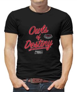 Fau Basketball Owls Of Destiny T-shirt Fau Basketball Owls Of Destiny T-shirt