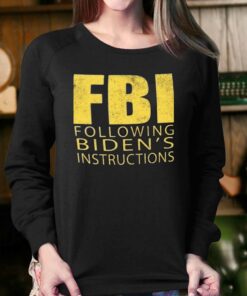 Fbi Following Bidens Instructions T shirt 4