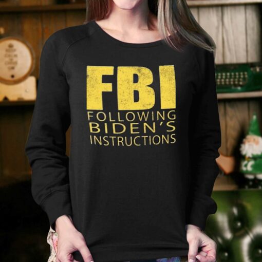 Fbi Following Biden’s Instructions T-shirt