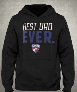 Fc Dallas Best Dad Ever Father's Day T-shirt 2 Fc Dallas Best Dad Ever Fathers Day T shirt 3