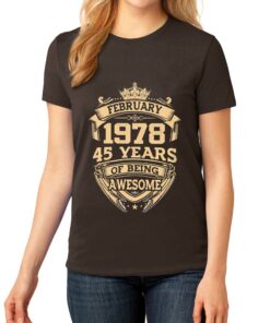February 1978 45 Years Of Being Awesome Shirt February 1978 45 Years Of Being Awesome Shirt