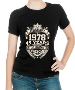 February 1978 45 Years Of Being Awesome T-shirt February 1978 45 Years Of Being Awesome T-shirt