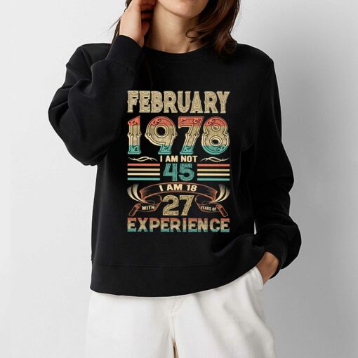 February 1978 I Am Not 45 I Am 18 With 27 Years Of Experience Shirt